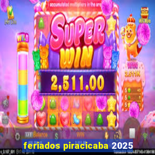 feriados piracicaba 2025